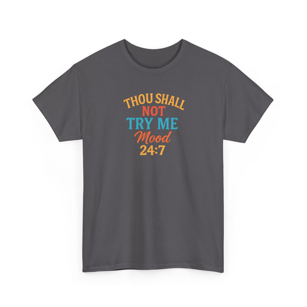Thou Shall Not Try Me Mood 24:7 Tee