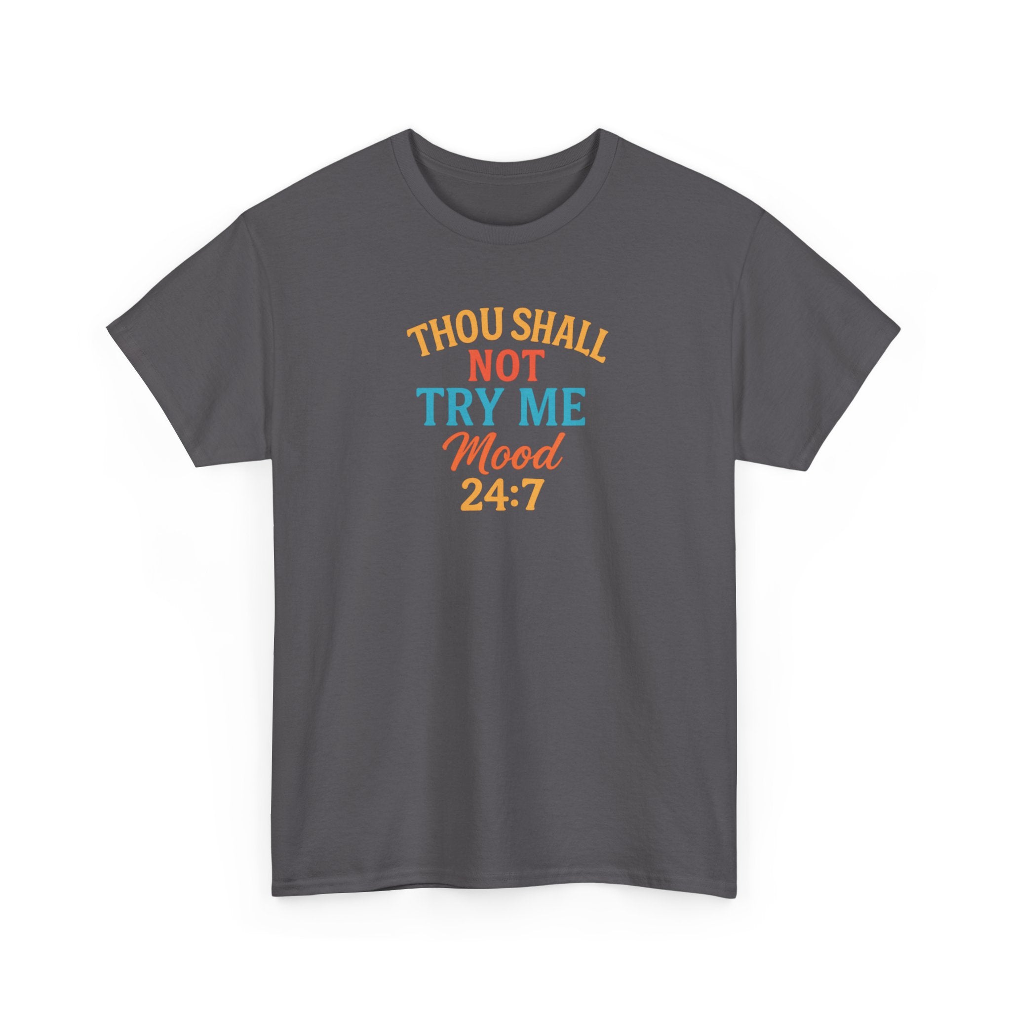 Thou Shall Not Try Me Mood 24:7 Tee