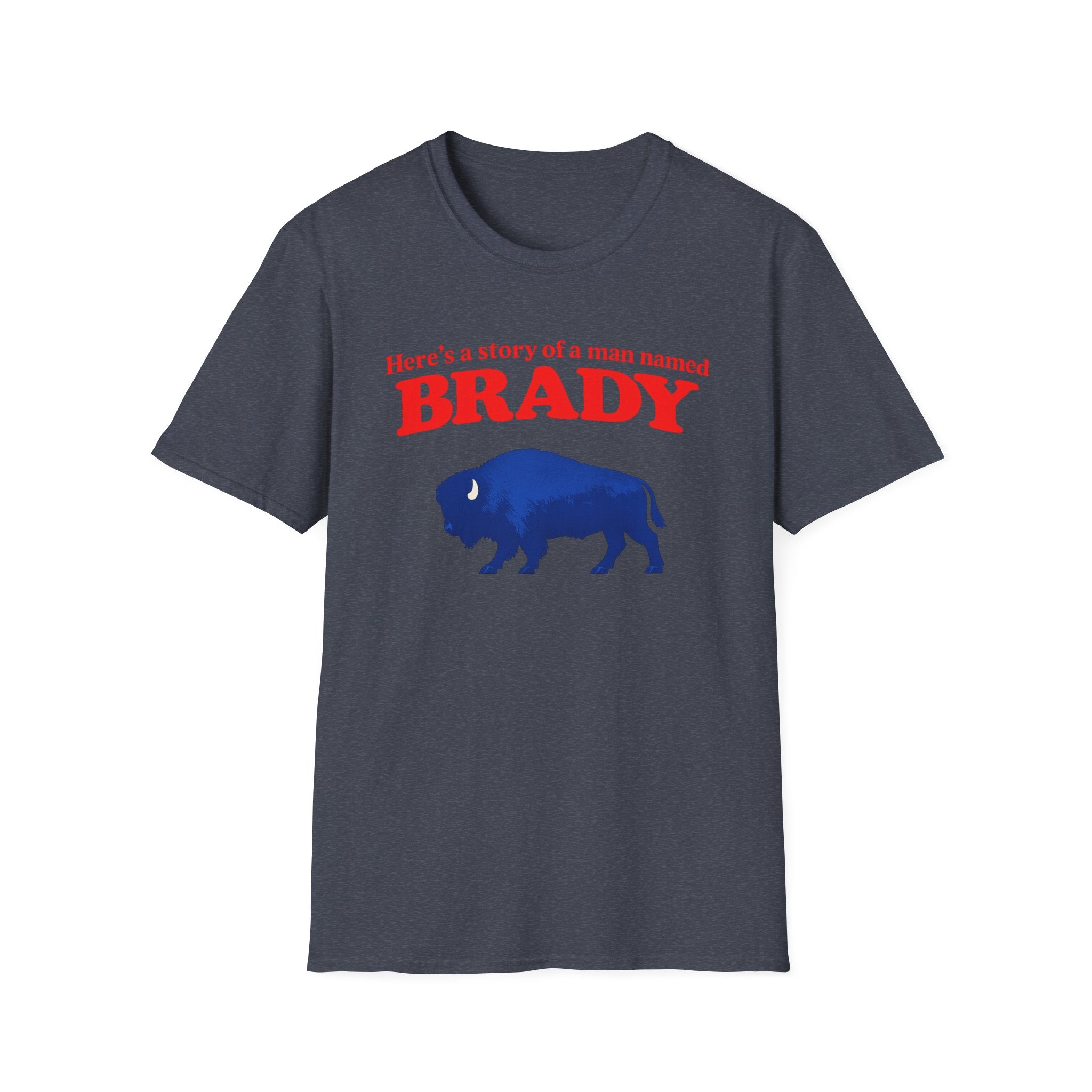 Buffalo a man named Brady Unisex Softstyle T-Shirt