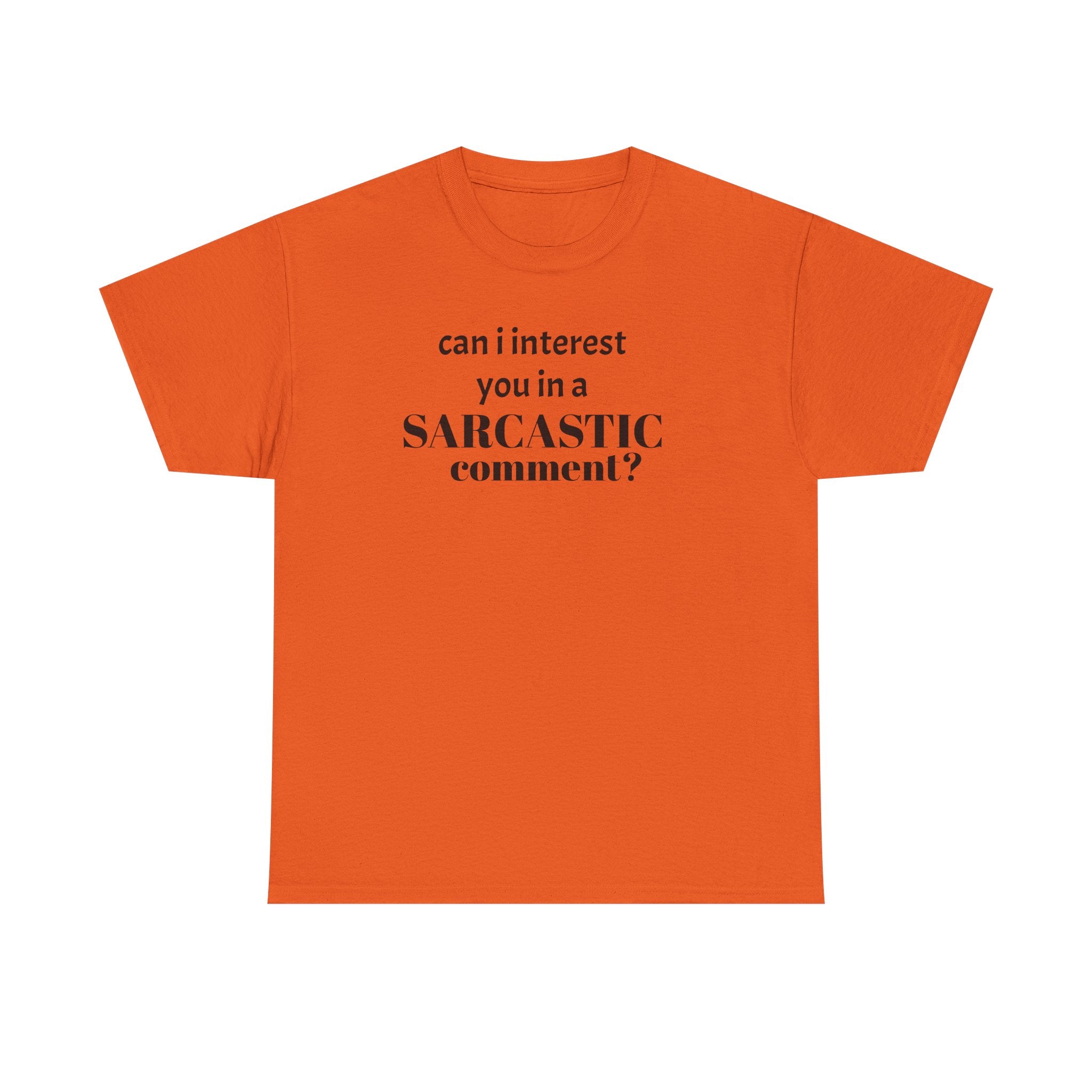 Can I Interest You in a Sarcastic Comment Tee | Sarcastic Quote Shirt