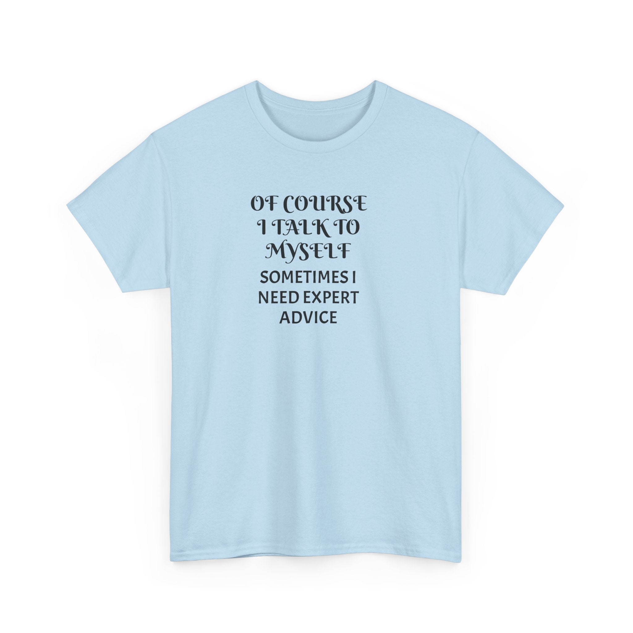 Of Course I Talk to Myself Funny T-Shirt