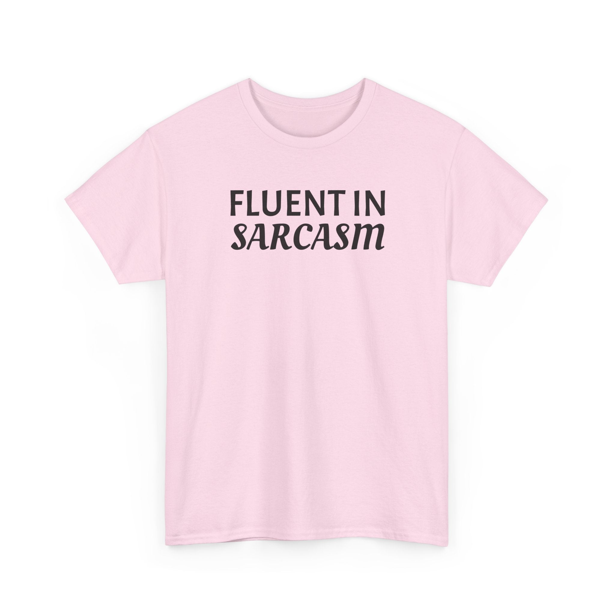 Fluent in Sarcasm Tee