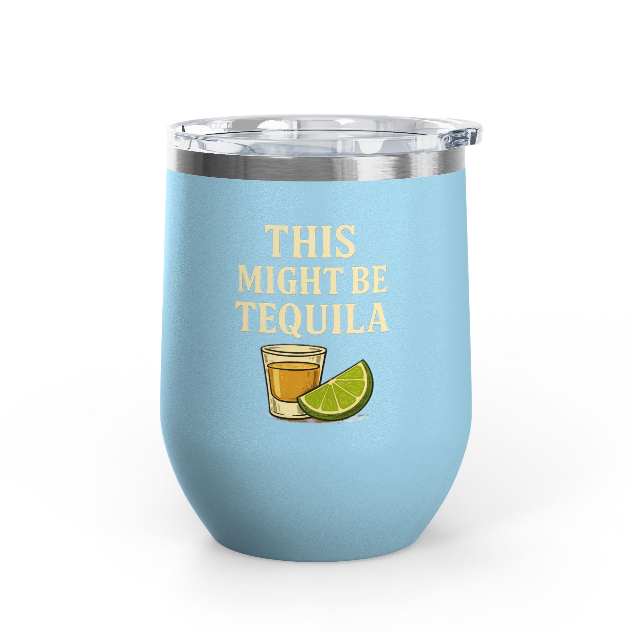 This Might Be Tequila Wine Tumbler | 12oz Insulated Stainless Steel