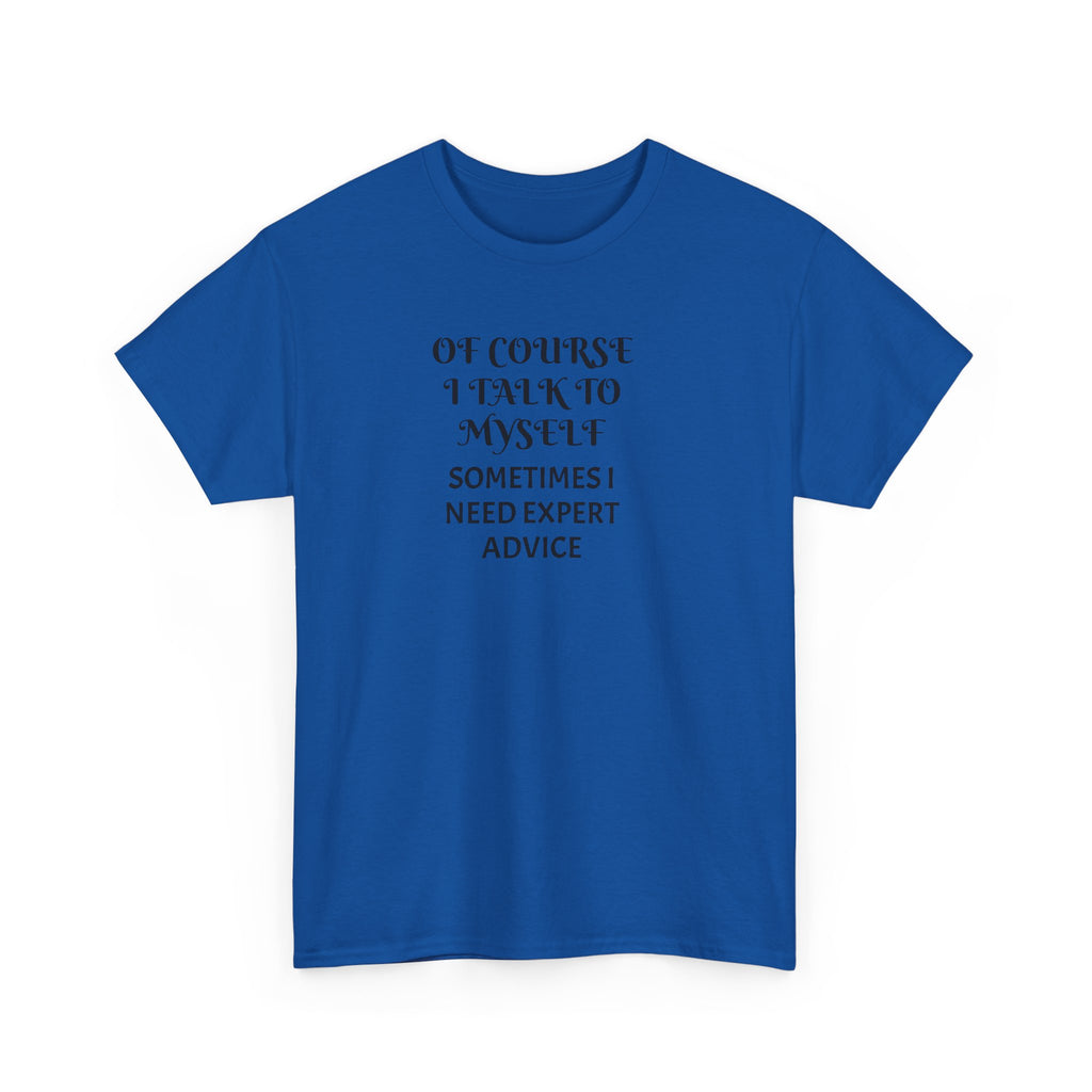 Of Course I Talk to Myself Funny T-Shirt
