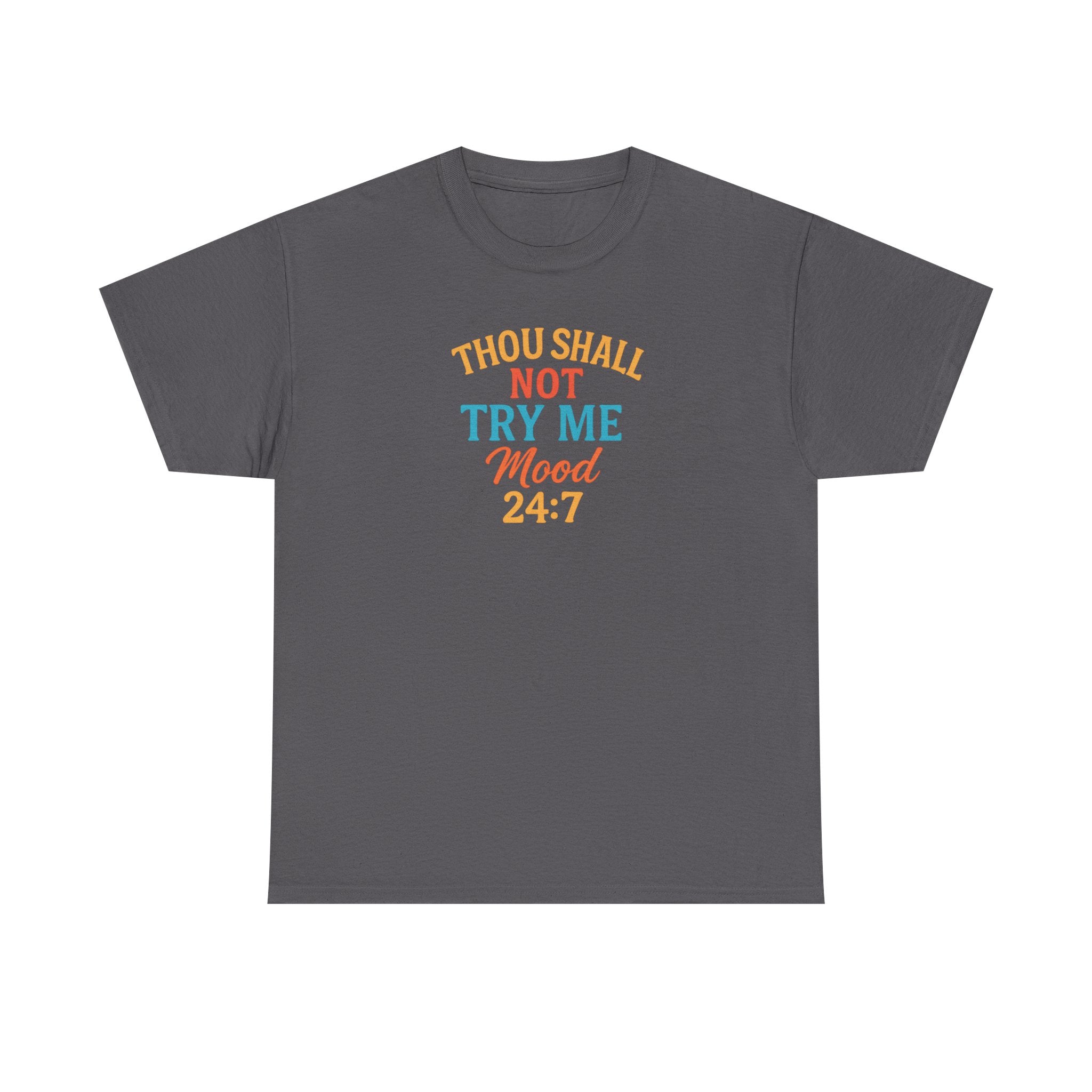 Thou Shall Not Try Me Mood 24:7 Tee