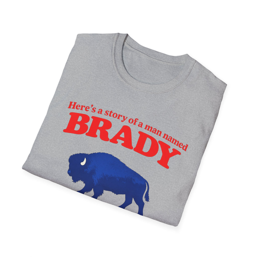 Buffalo a man named Brady Unisex Softstyle T-Shirt