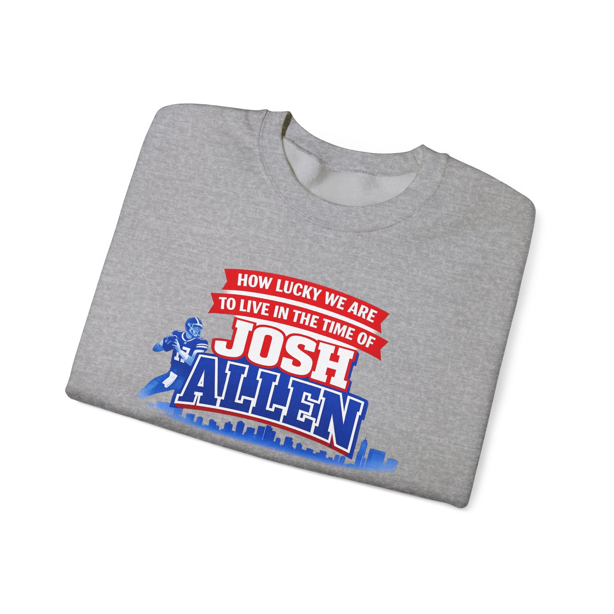 How Lucky We Are to Live in the Time of Josh Allen Sweatshirt