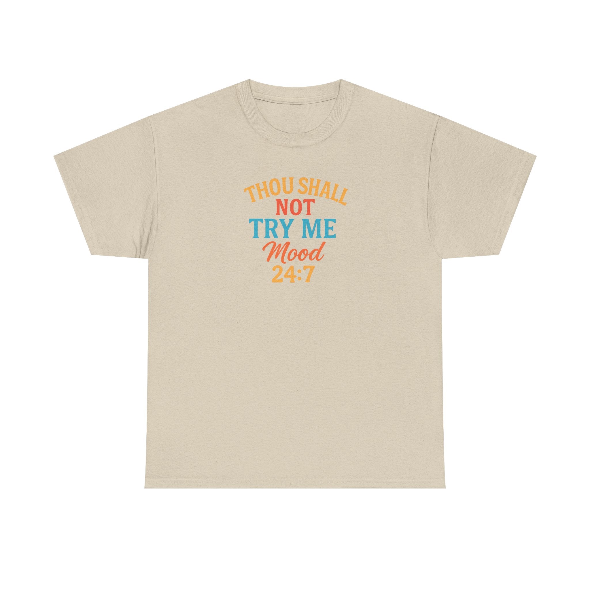 Thou Shall Not Try Me Mood 24:7 Tee