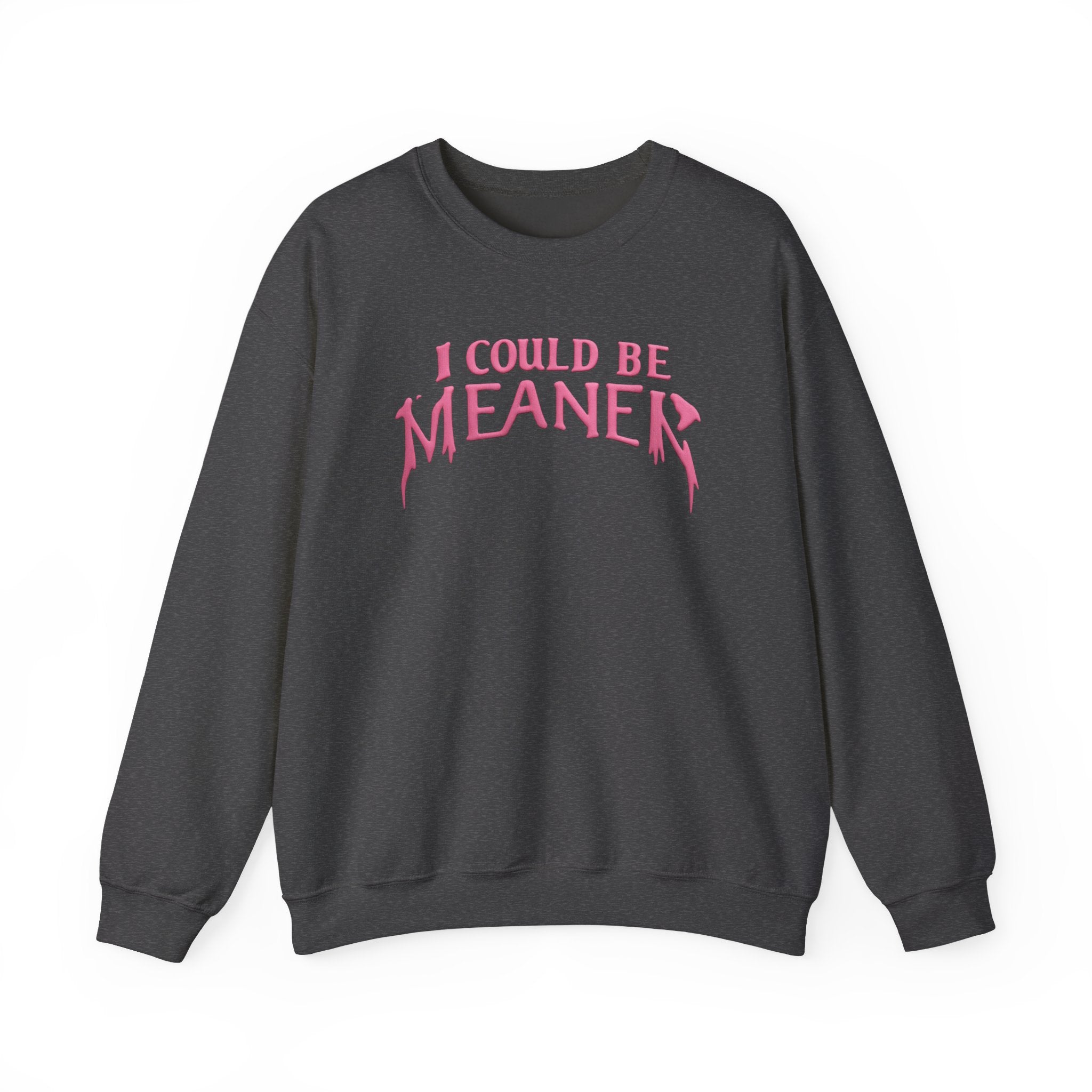 I Could Be Meaner sweatshirt | Crewneck Pullover, Pink Gothic Text