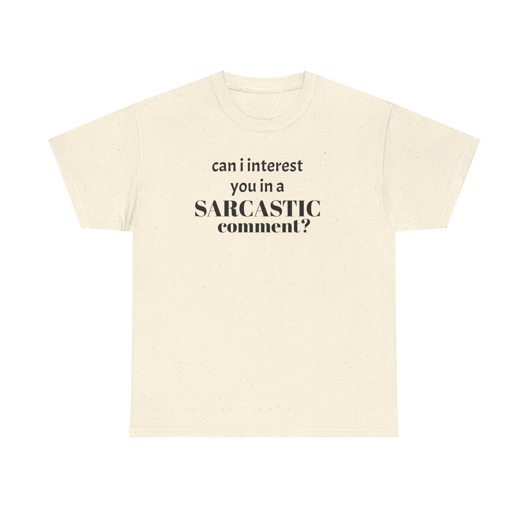 Can I Interest You in a Sarcastic Comment Tee | Sarcastic Quote Shirt