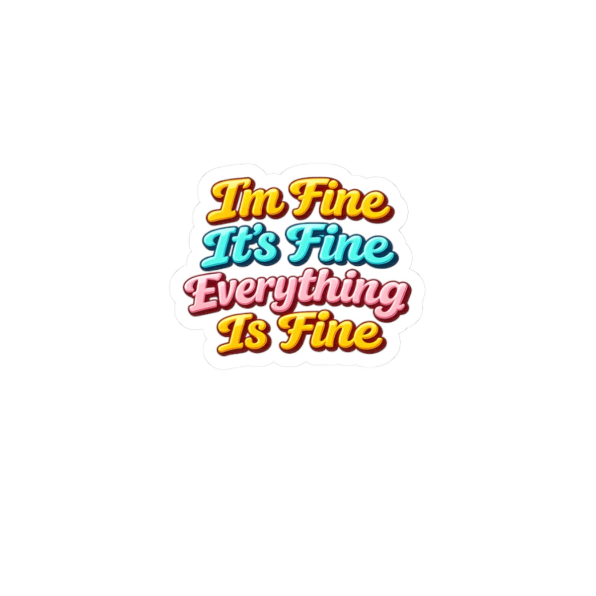 I'm Fine It's Fine Everything Is Fine Sticker | Retro Colorful Phrase Kiss-Cut Sticker