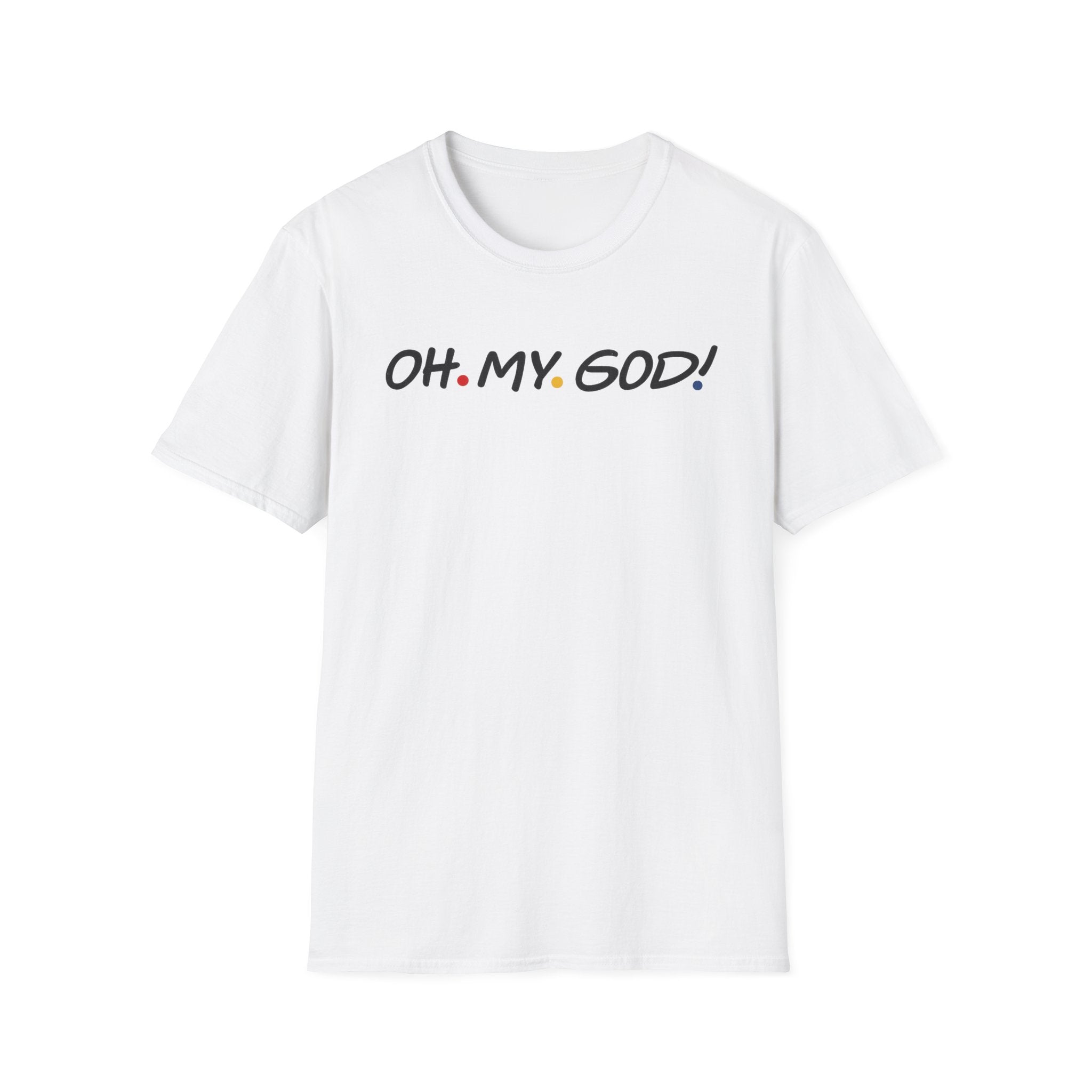Friends OH. MY. GOD! T-Shirt | Minimal Text Graphic, Pop Culture Quote