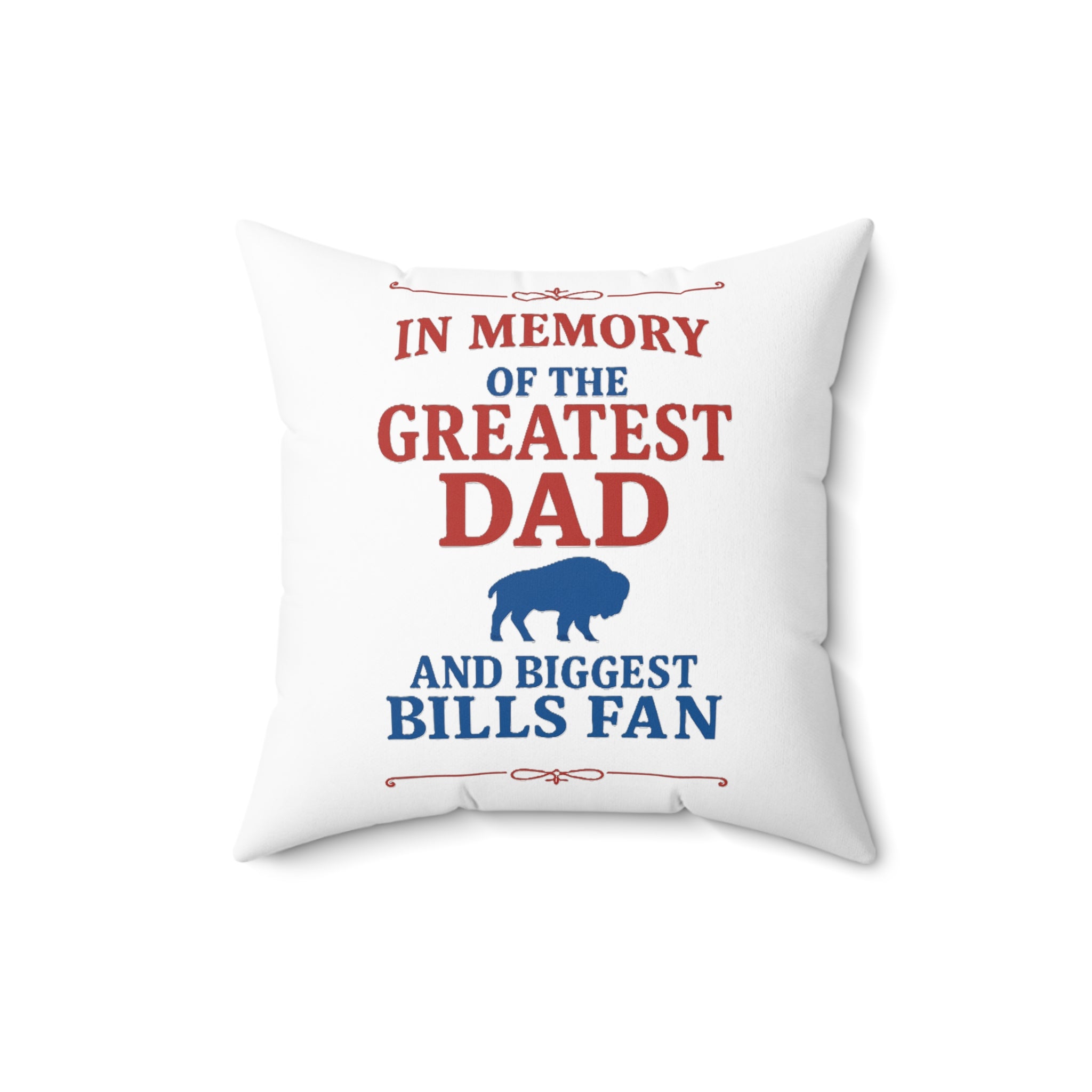 In Memory of the Greatest Dad and Biggest Bills Fan Pillow | Square Pillow