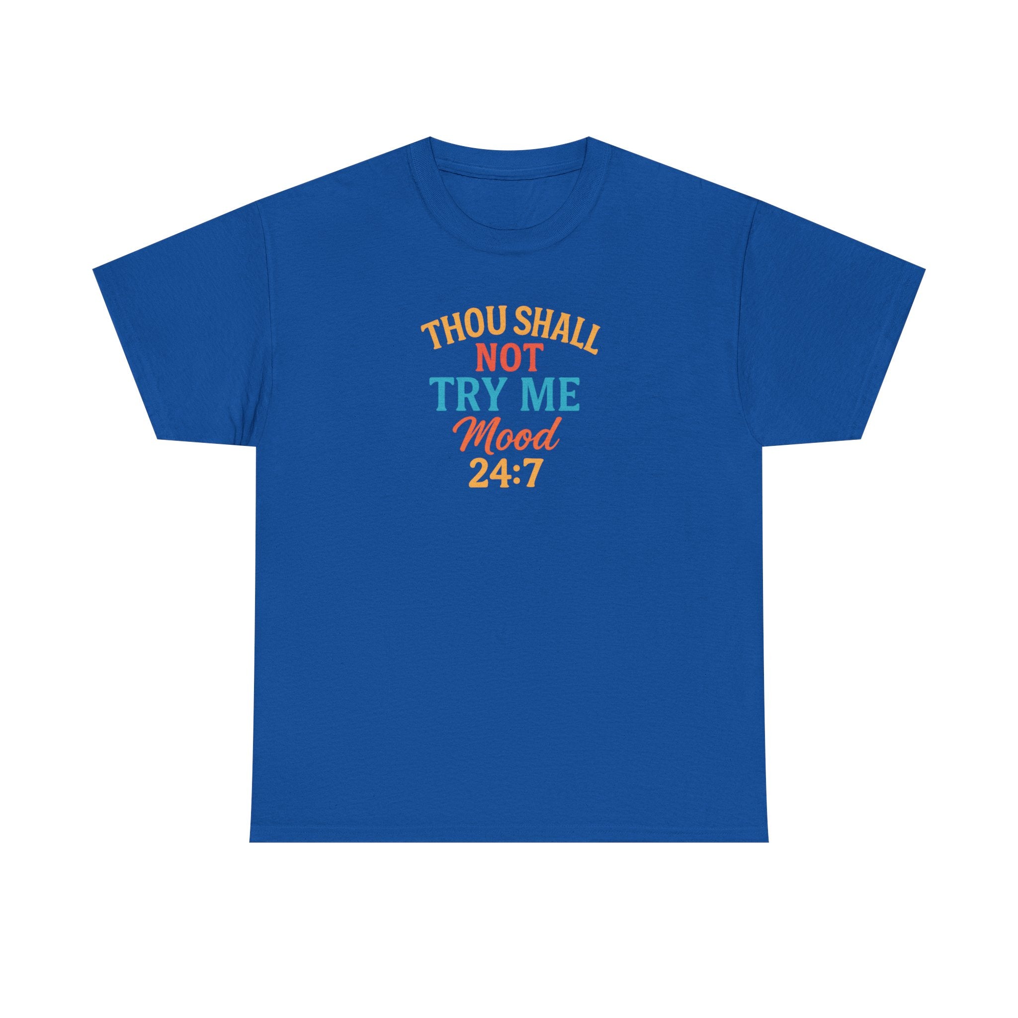 Thou Shall Not Try Me Mood 24:7 Tee