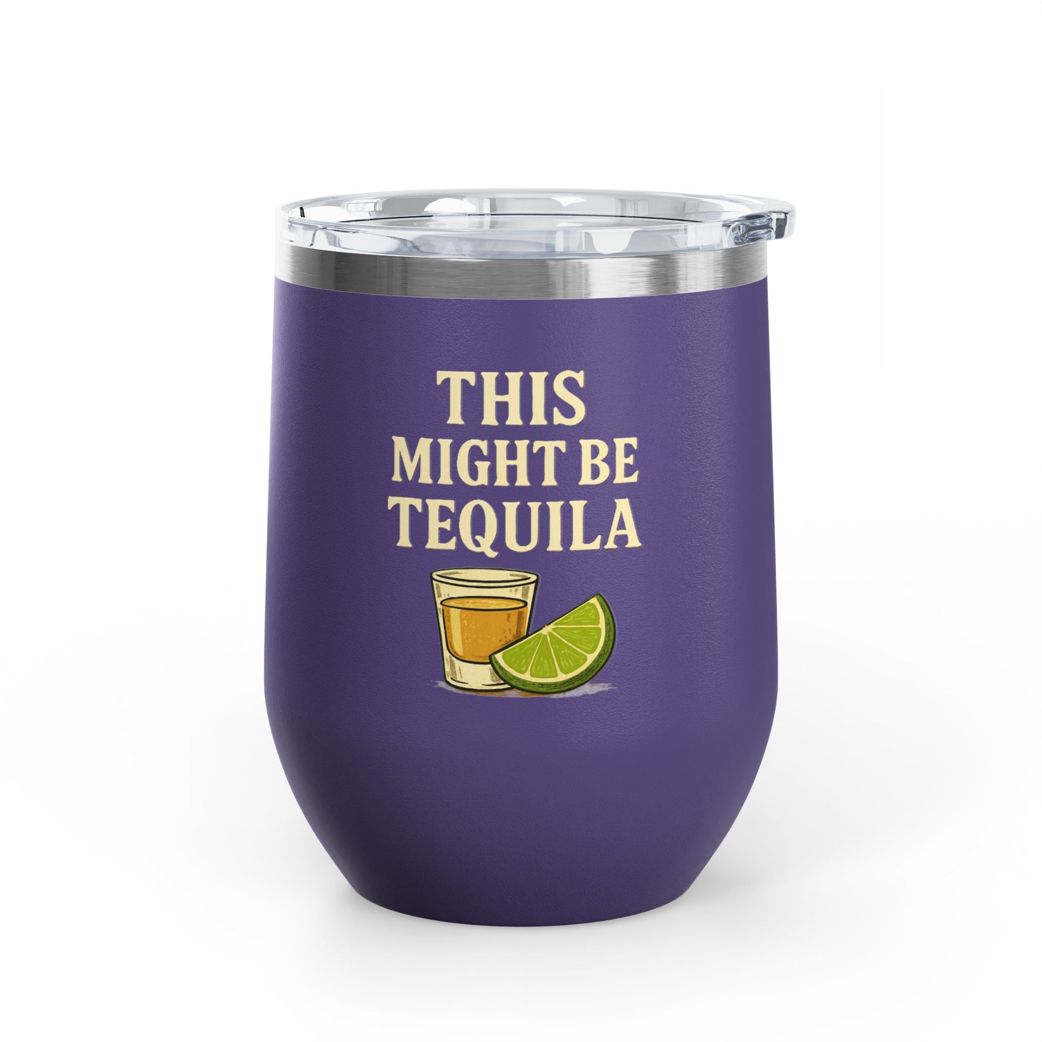 This Might Be Tequila Wine Tumbler | 12oz Insulated Stainless Steel