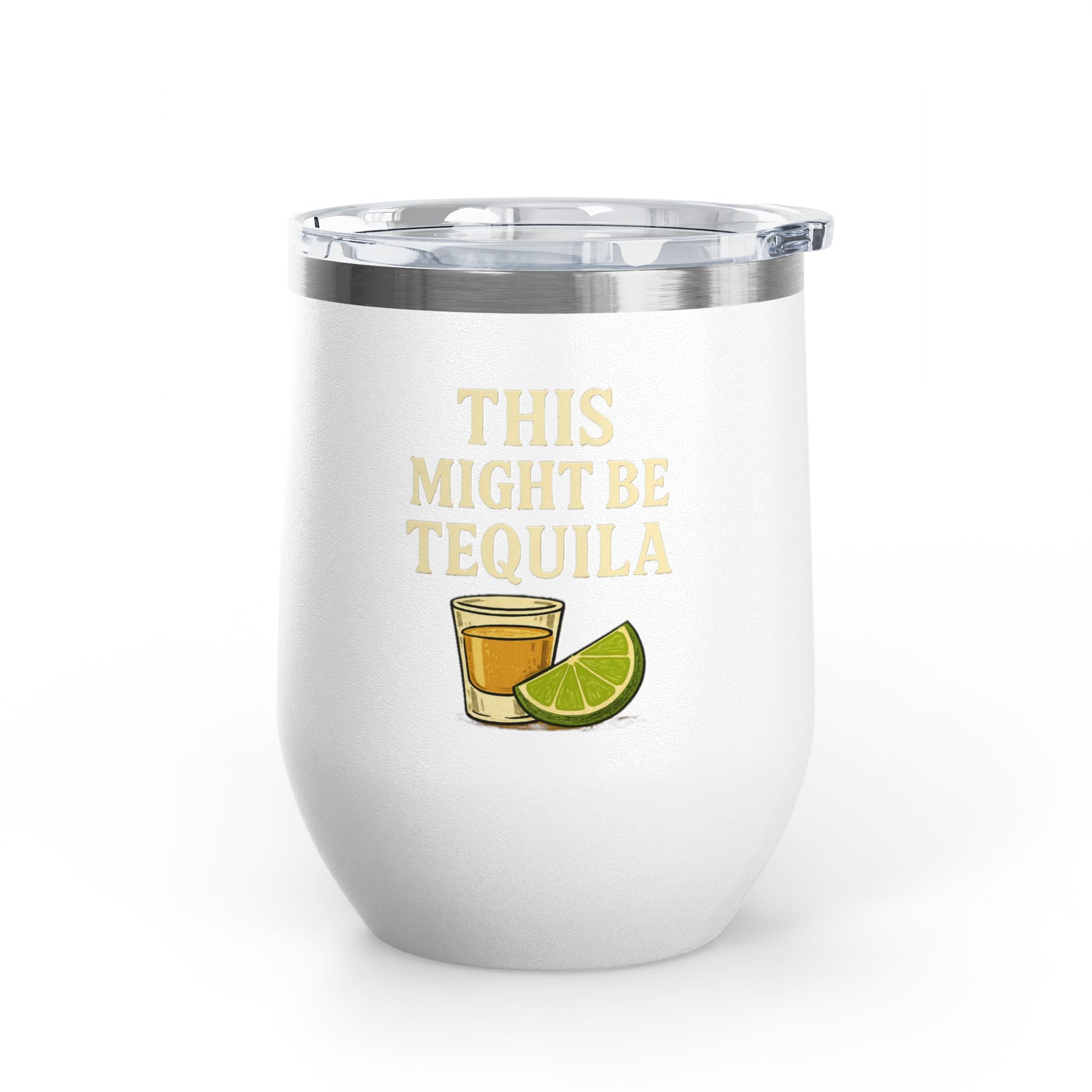 This Might Be Tequila Wine Tumbler | 12oz Insulated Stainless Steel