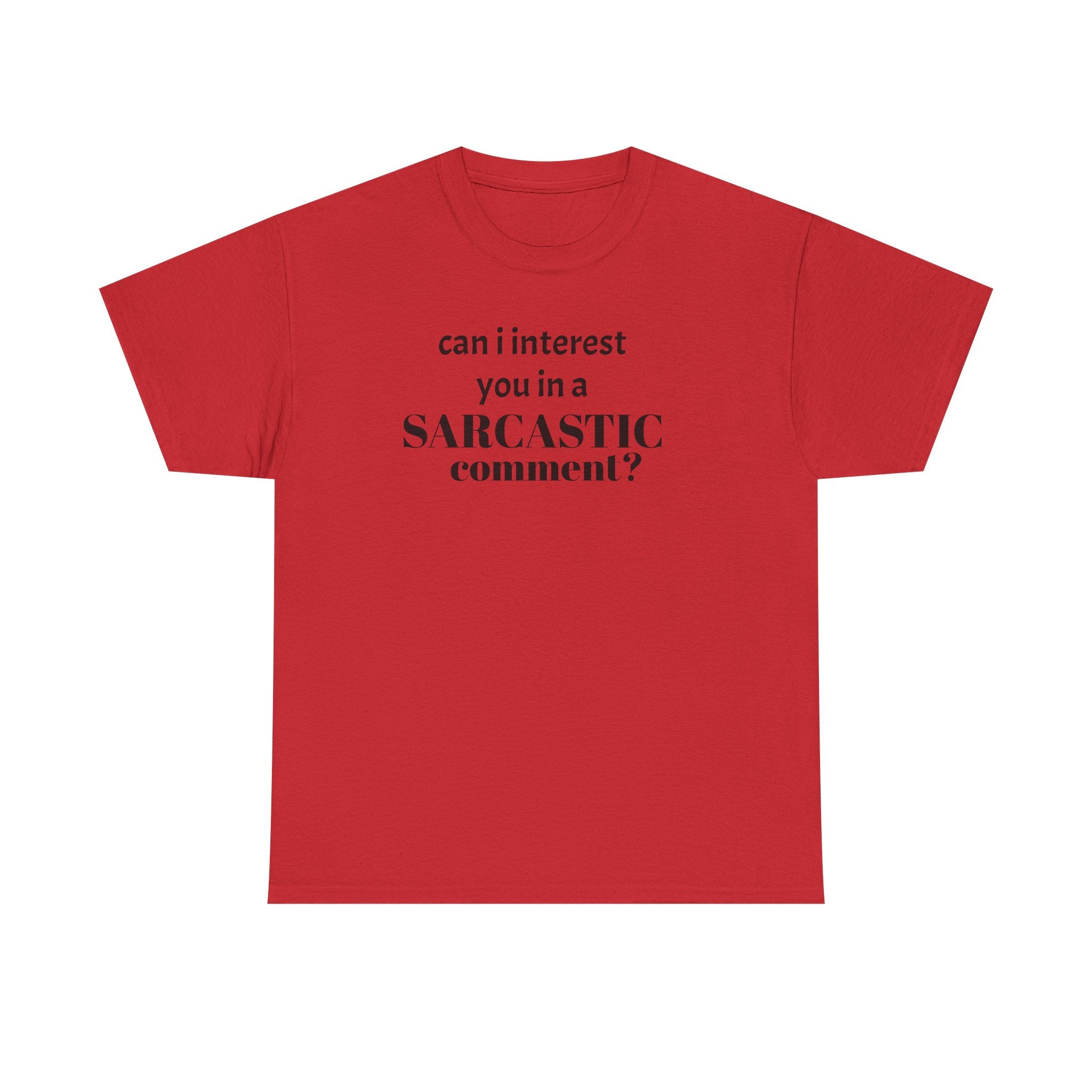 Can I Interest You in a Sarcastic Comment Tee | Sarcastic Quote Shirt