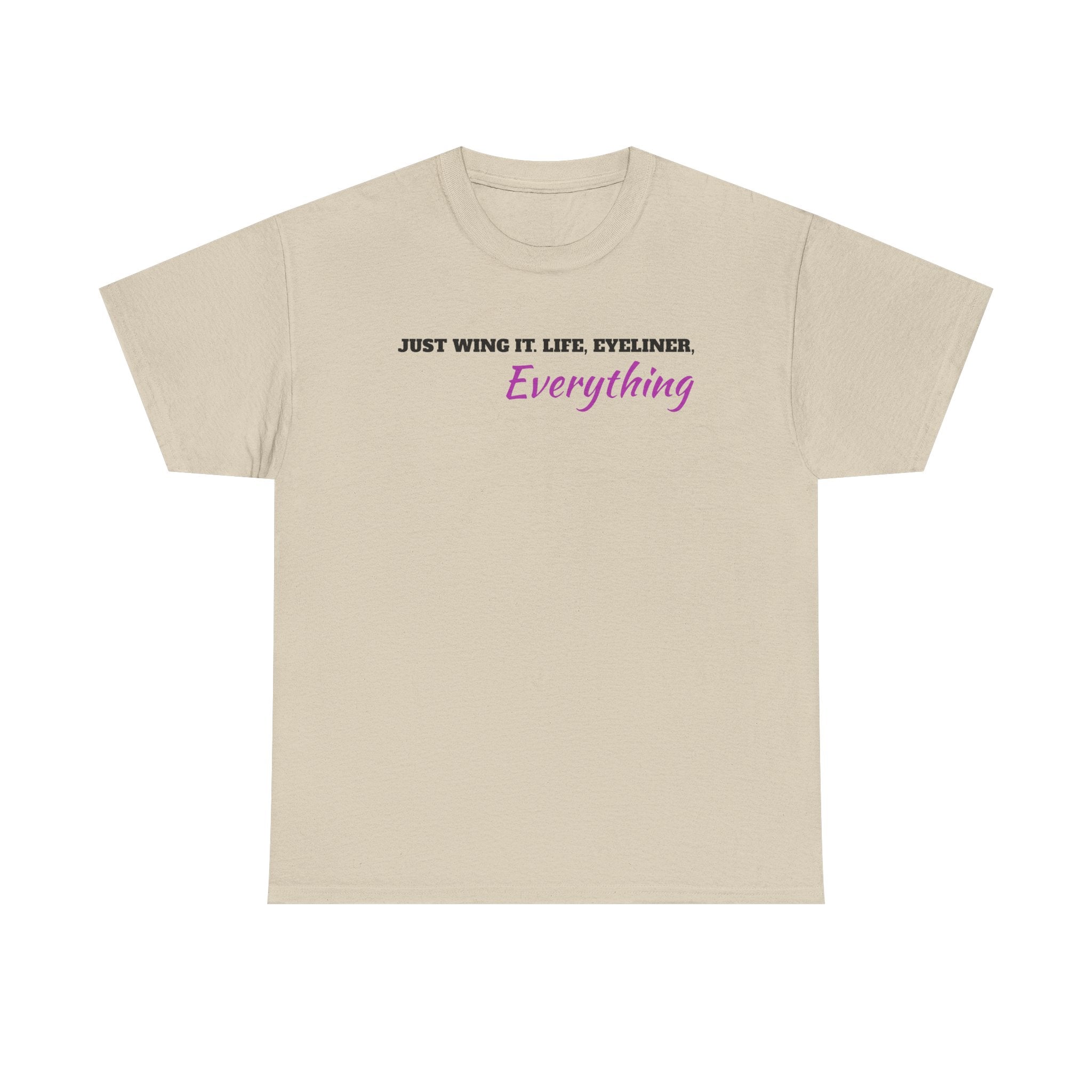 Just Wing It Life Eyeliner Everything Funny Tee