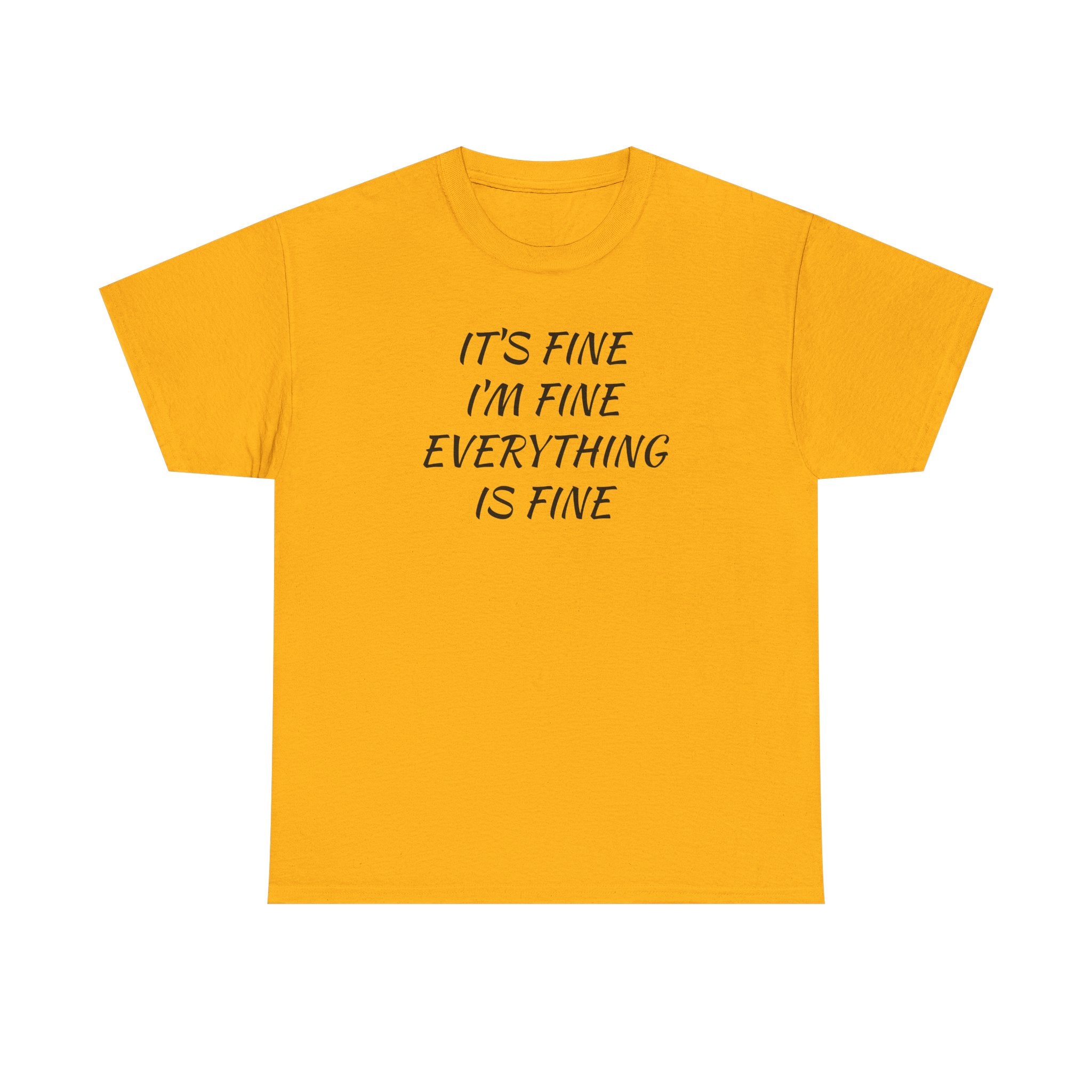 It's Fine I'm Fine Everything Is Fine T-Shirt