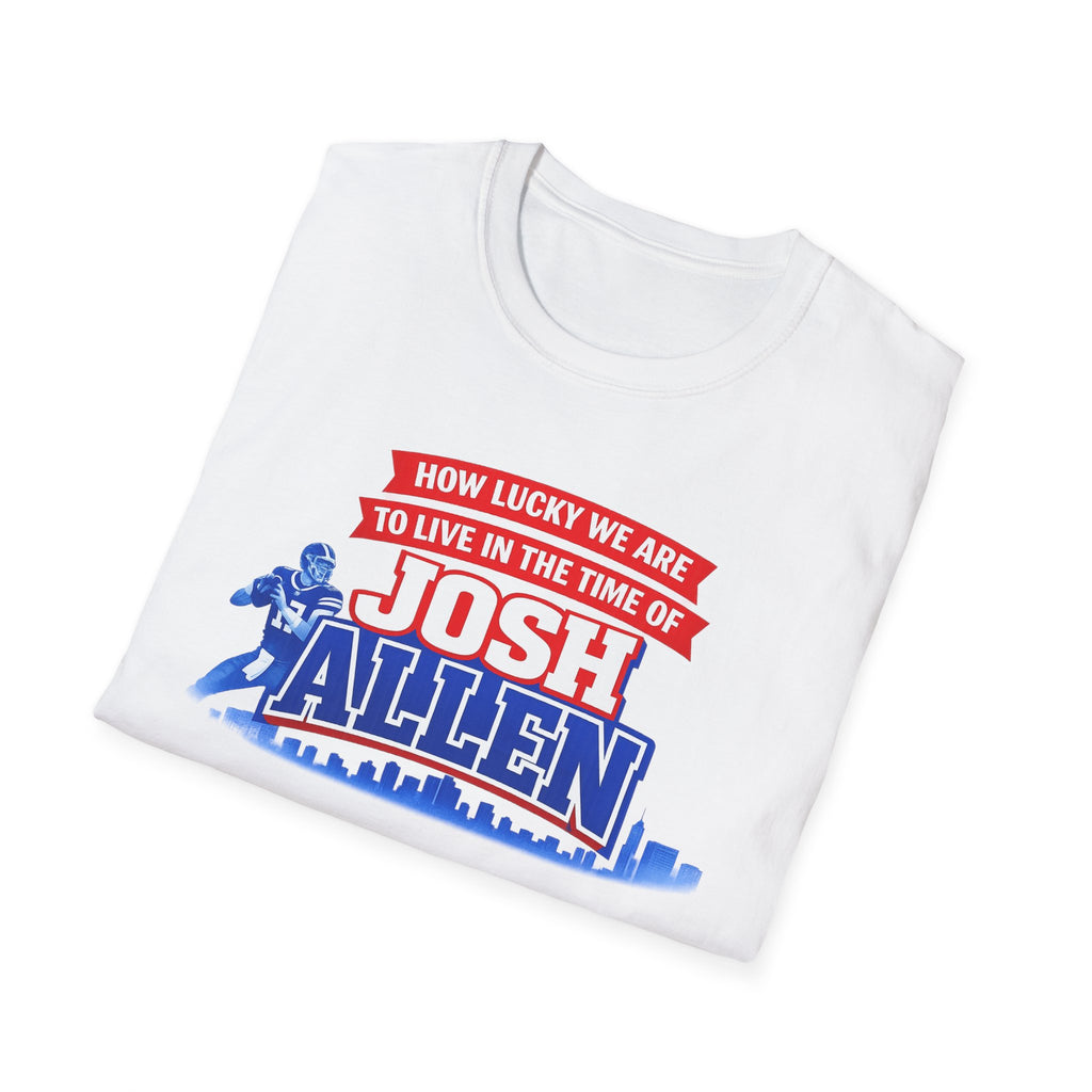 How Lucky We Are To Live In The Time Of Josh Allen T-Shirt | Football Fan Tee