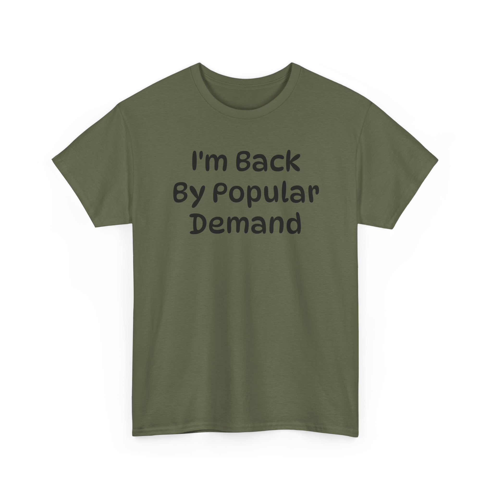 I'm Back By Popular Demand Funny Tee