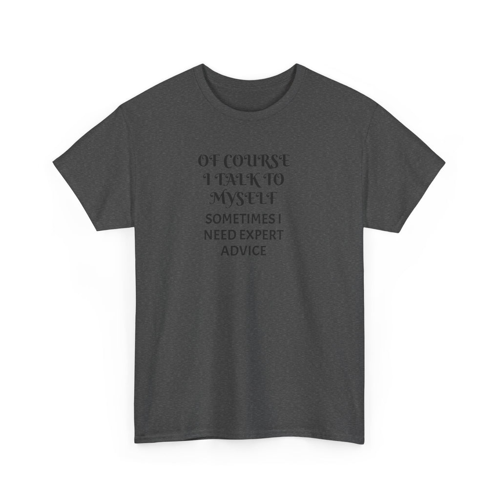 Of Course I Talk to Myself Funny T-Shirt