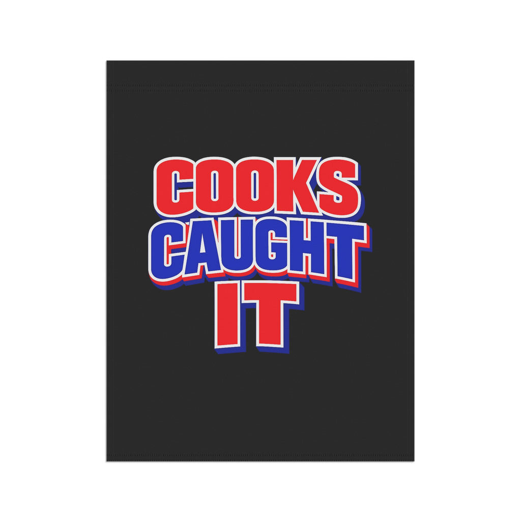Cooks Caught It Garden Flag | House Banner