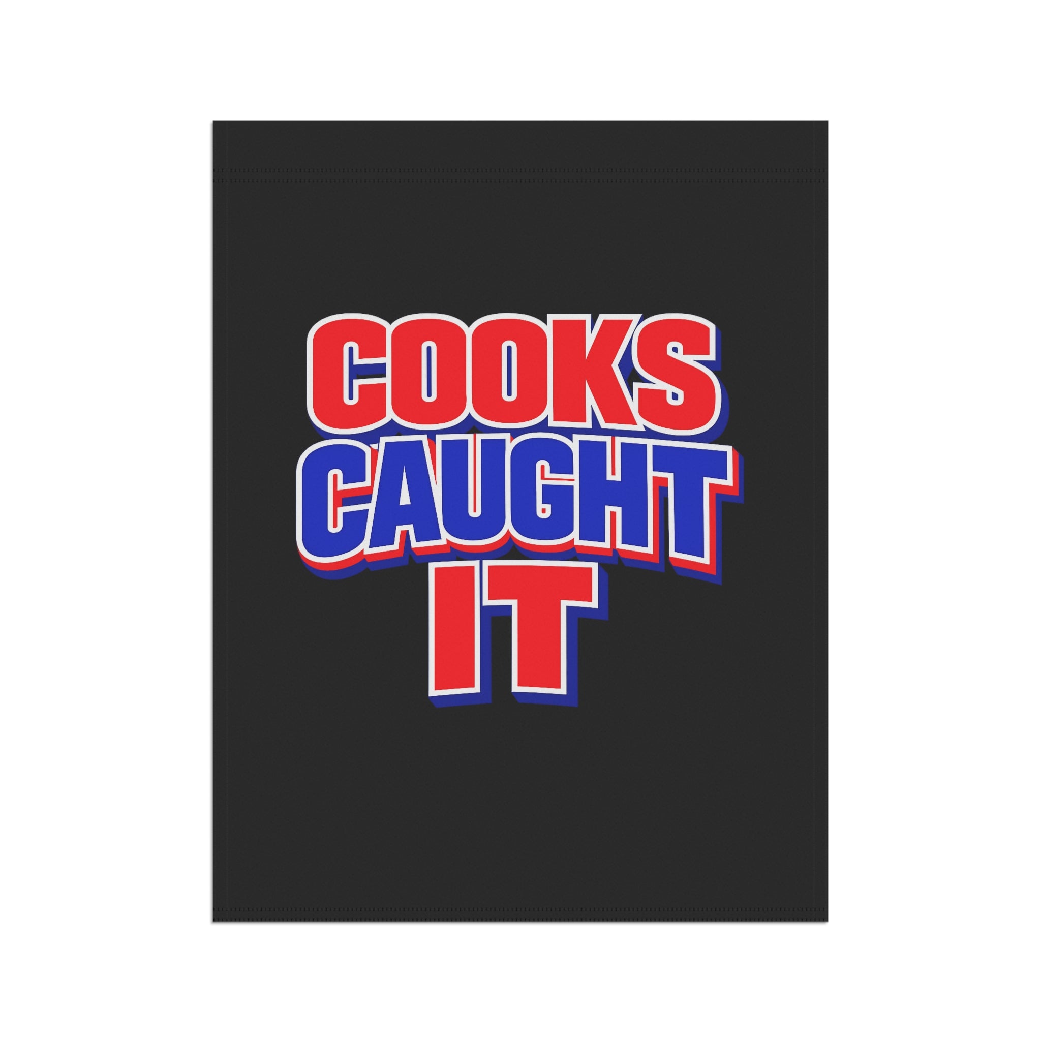 Cooks Caught It Garden Flag | House Banner