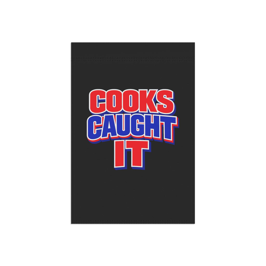 Cooks Caught It Garden Flag | House Banner
