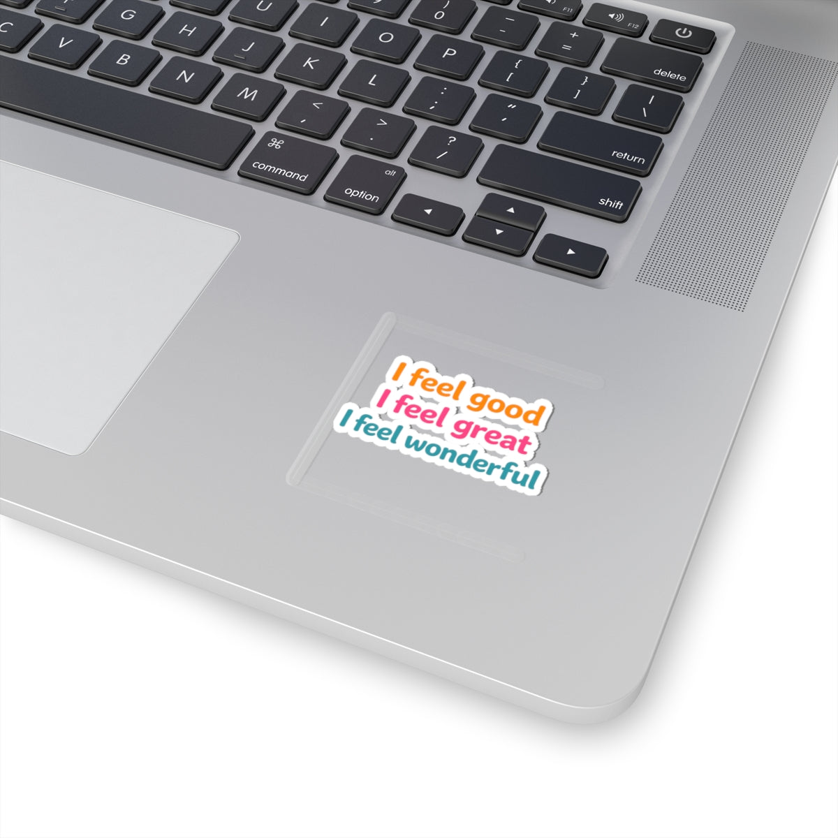 I feel good I feel great I feel wonderful Sticker | Kiss-Cut Vinyl