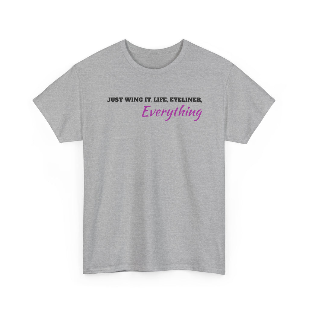 Just Wing It Life Eyeliner Everything Funny Tee