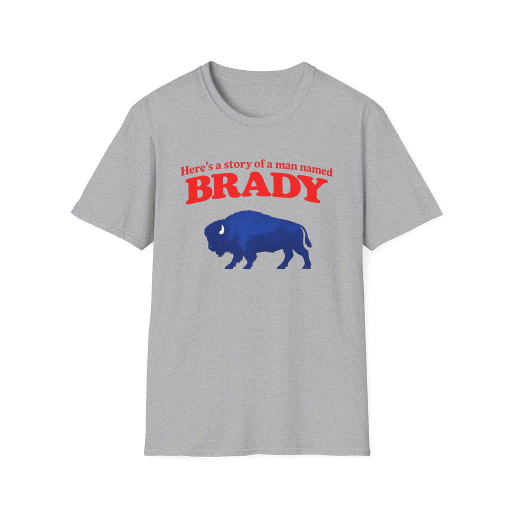Buffalo a man named Brady Unisex Softstyle T-Shirt