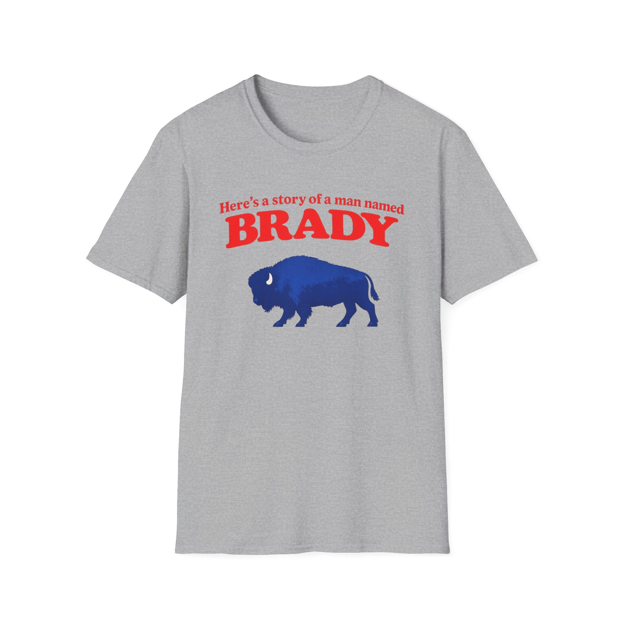 Buffalo a man named Brady Unisex Softstyle T-Shirt