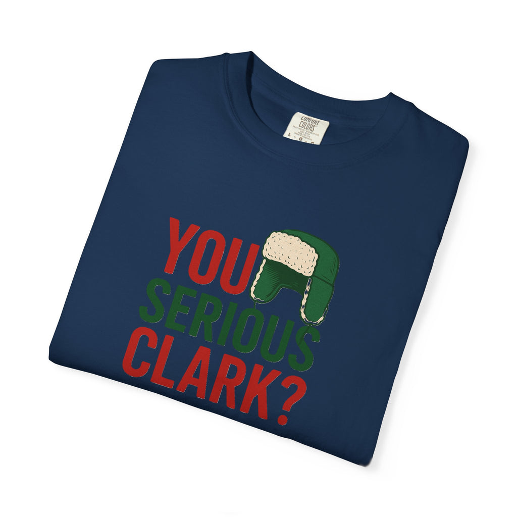 You Serious Clark? T-Shirt | Holiday Movie Quote, Trapper Hat Graphic