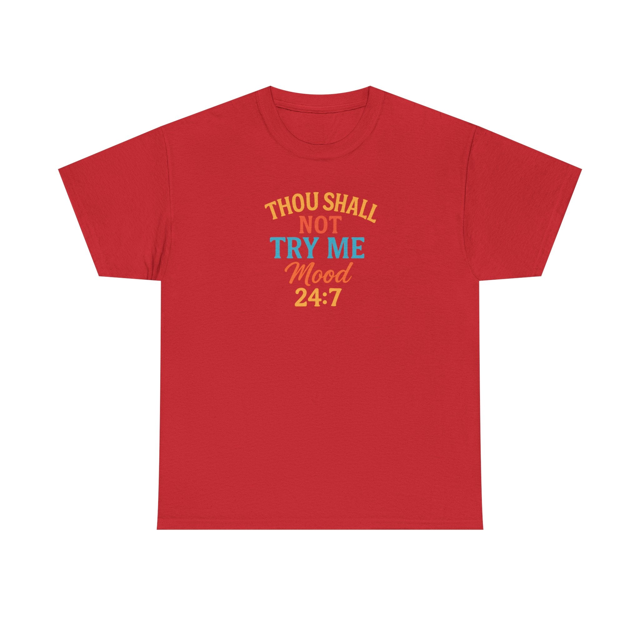 Thou Shall Not Try Me Mood 24:7 Tee
