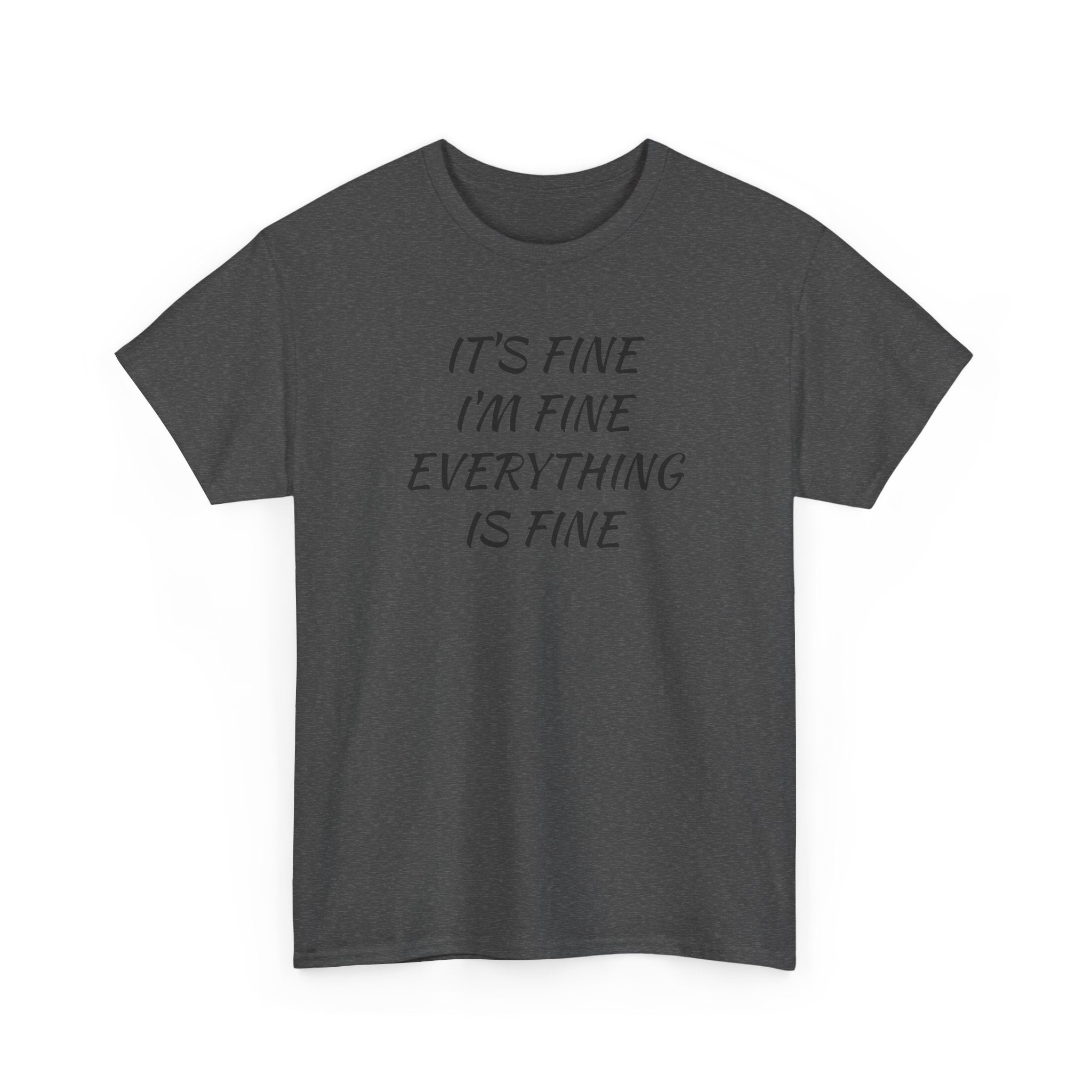 It's Fine I'm Fine Everything Is Fine T-Shirt