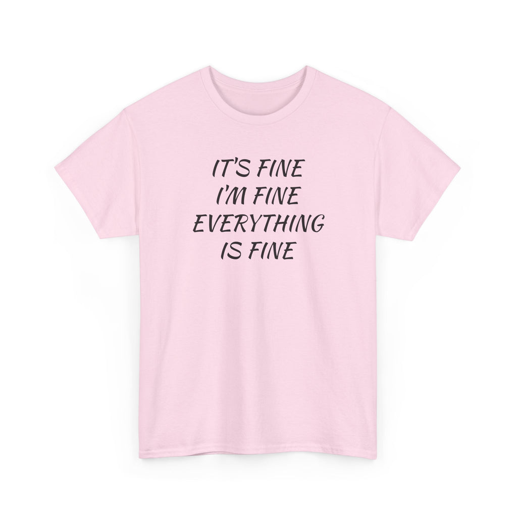 It's Fine I'm Fine Everything Is Fine T-Shirt