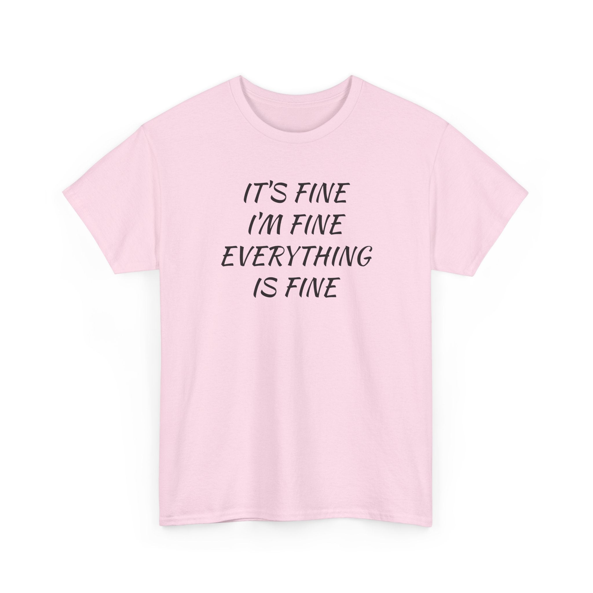 It's Fine I'm Fine Everything Is Fine T-Shirt