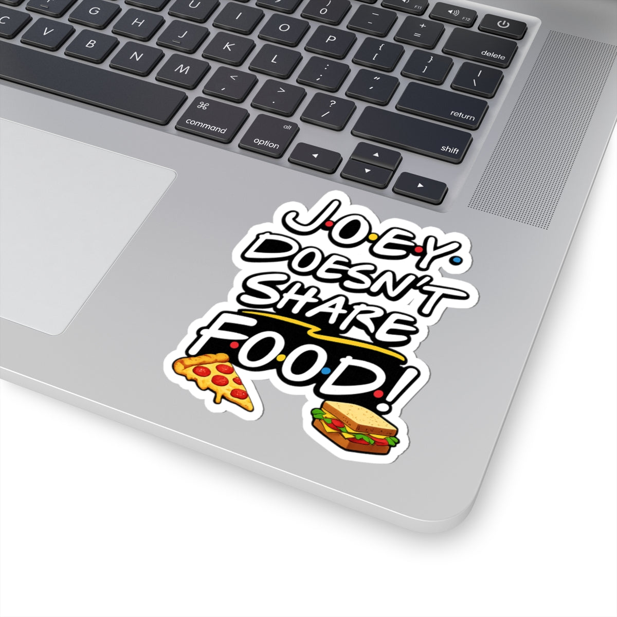 Joey Doesn't Share Food Sticker | Kiss-Cut vinyl decal, pizza & sandwich design