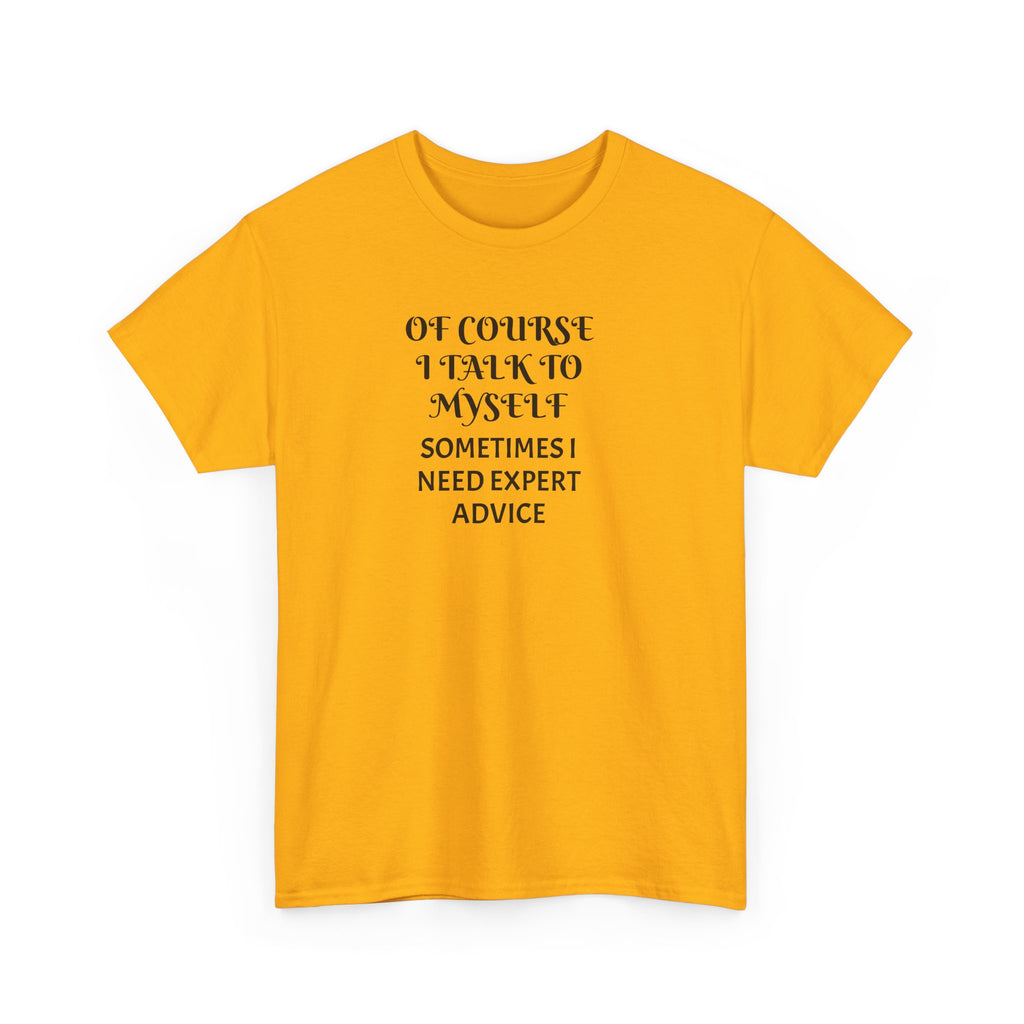 Of Course I Talk to Myself Funny T-Shirt