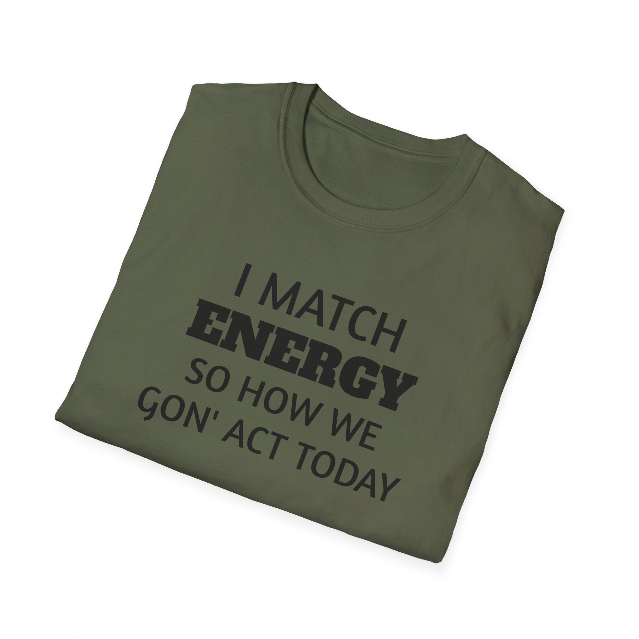 I Match Energy T-Shirt | Funny Quote Tee, Sarcastic Text Shirt