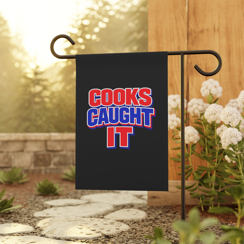 Cooks Caught It Garden Flag | House Banner
