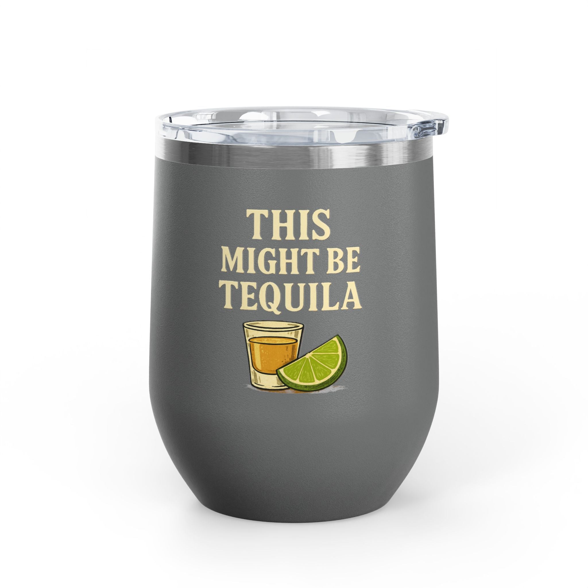 This Might Be Tequila Wine Tumbler | 12oz Insulated Stainless Steel