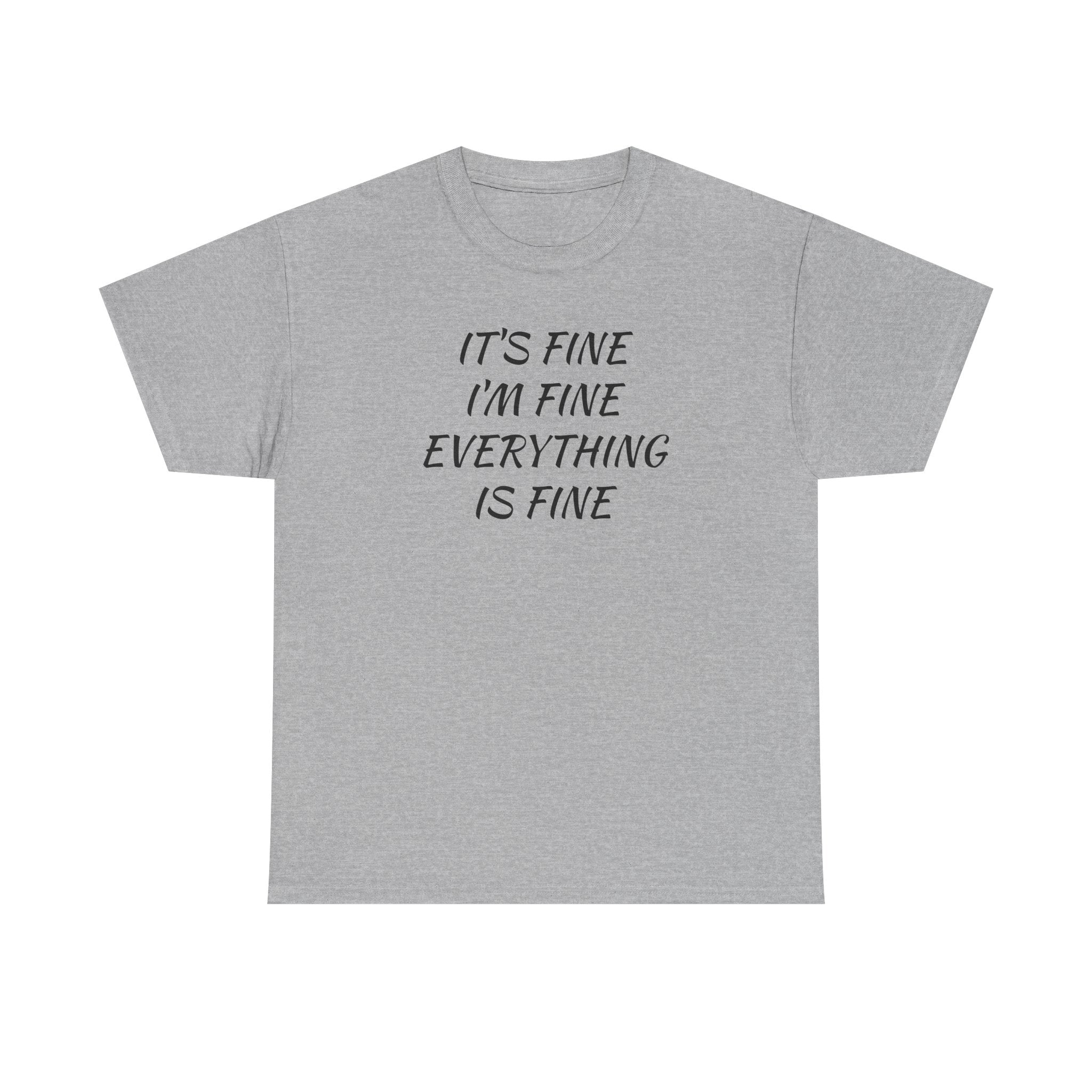 It's Fine I'm Fine Everything Is Fine T-Shirt