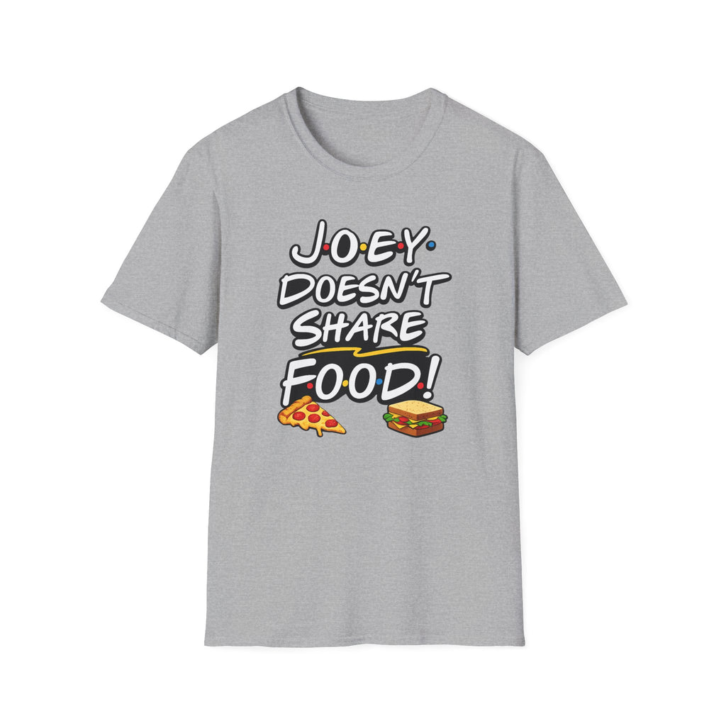 Joey Doesn't Share Food T-Shirt | Pizza Sandwich Graphic