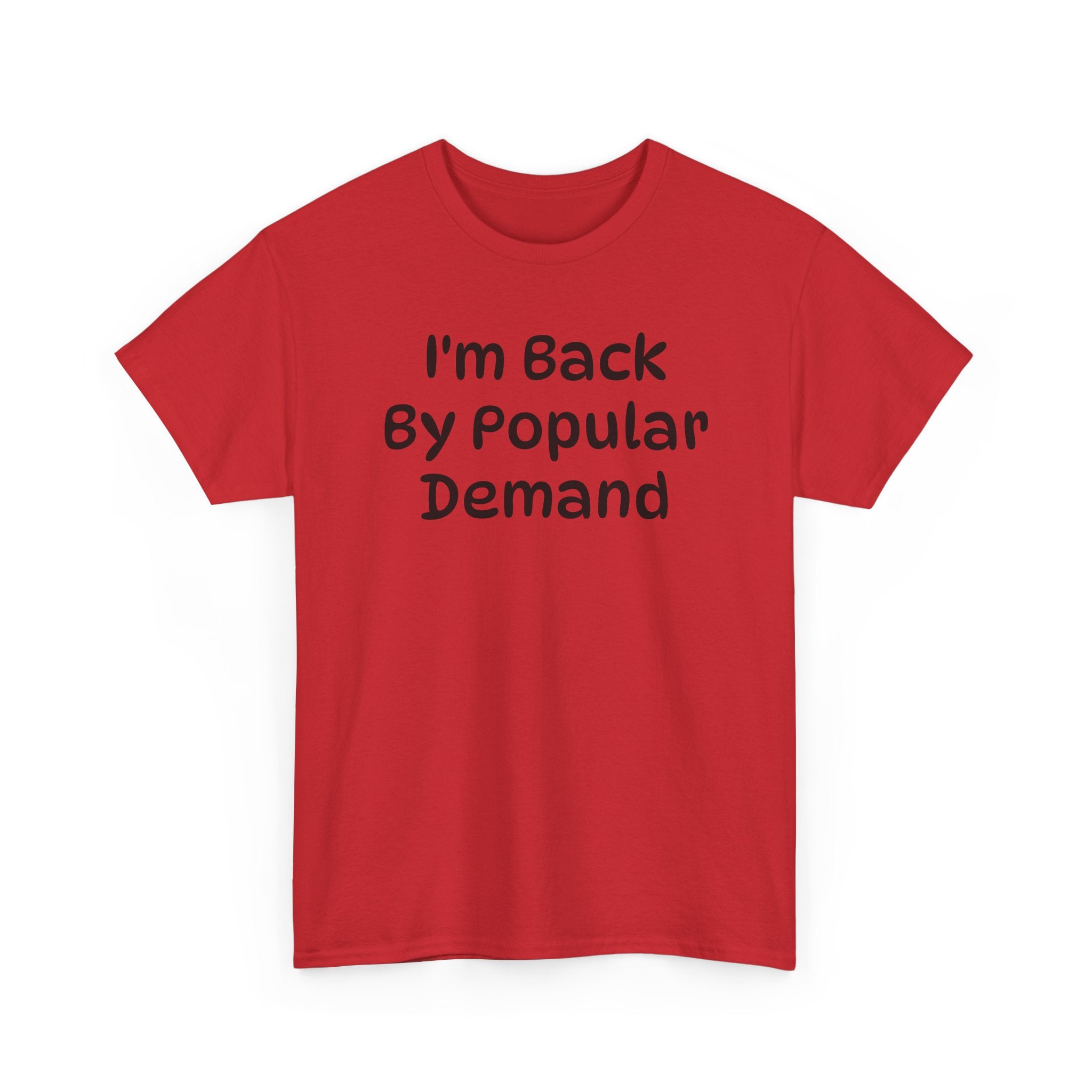 I'm Back By Popular Demand Funny Tee