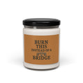 Burn This Instead of a Bridge Candle | Scented Soy Candle, 9oz