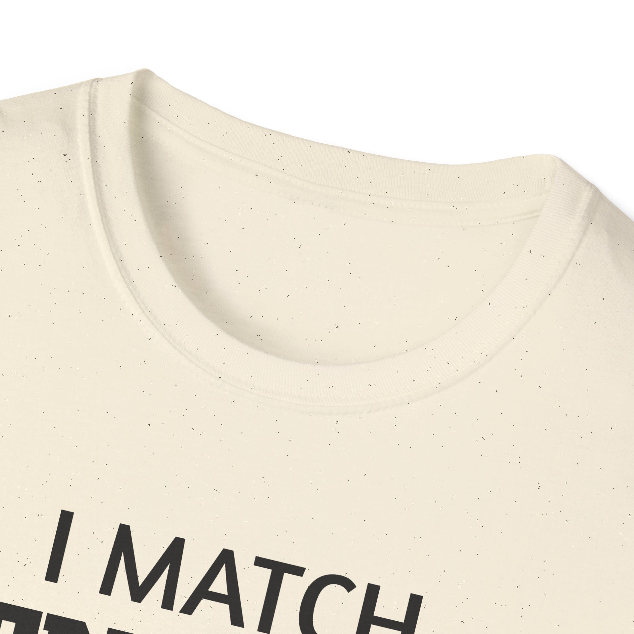 I Match Energy T-Shirt | Funny Quote Tee, Sarcastic Text Shirt