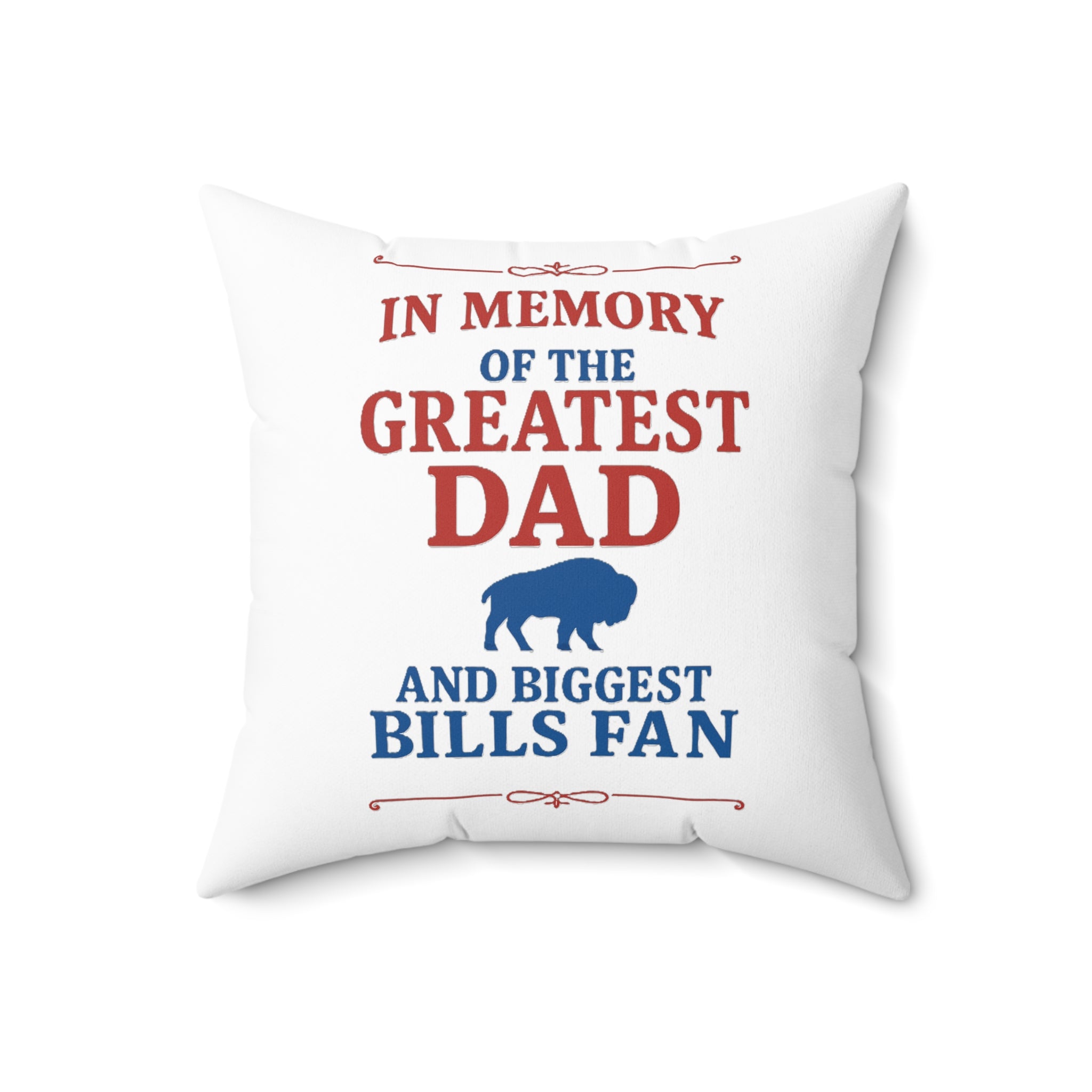 In Memory of the Greatest Dad and Biggest Bills Fan Pillow | Square Pillow