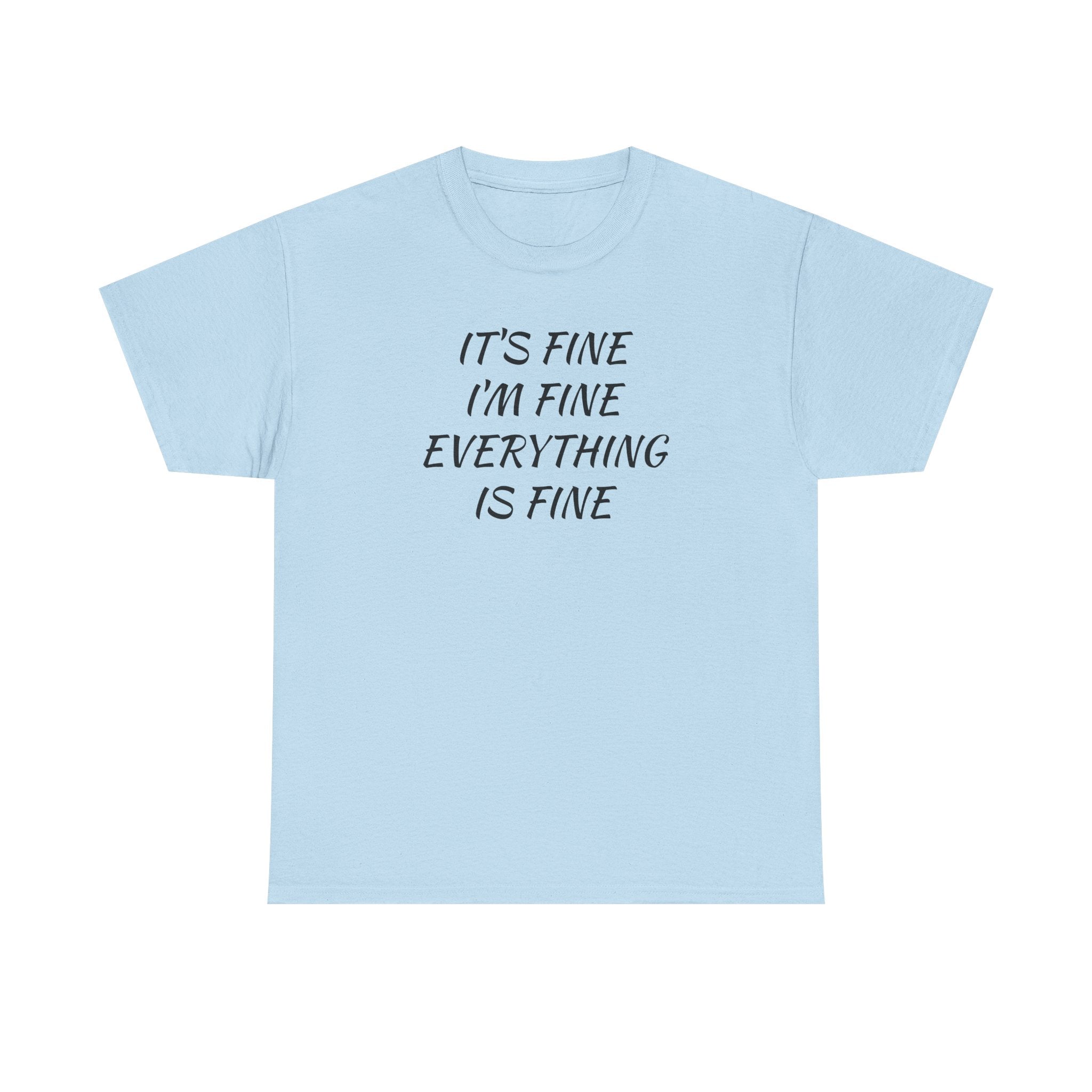 It's Fine I'm Fine Everything Is Fine T-Shirt